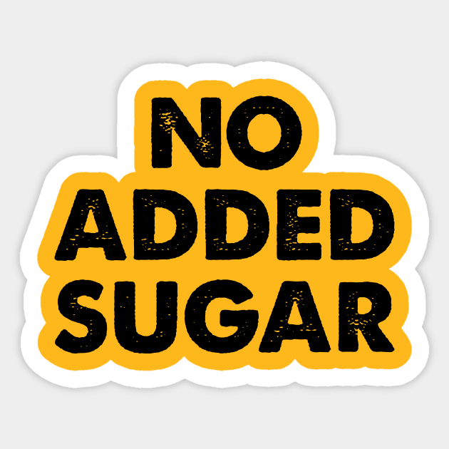 No Added Sugar No Added Sugar Sticker TeePublic